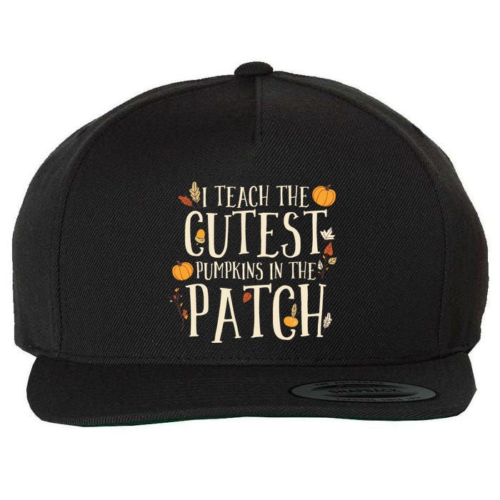 I Teach The Cutest Pumpkins In The Patch Teacher Fall Season Wool Snapback Cap
