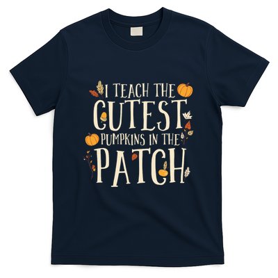I Teach The Cutest Pumpkins In The Patch Teacher Fall Season T-Shirt