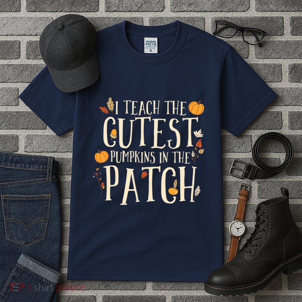I Teach The Cutest Pumpkins In The Patch Teacher Fall Season Tall T-Shirt