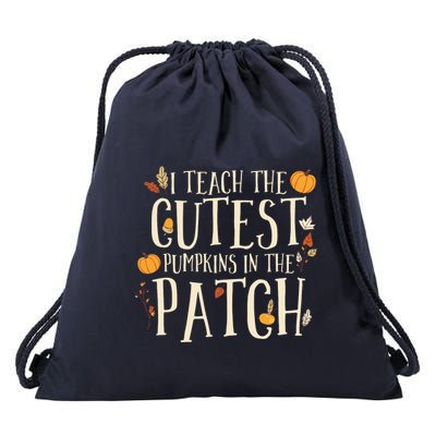 I Teach The Cutest Pumpkins In The Patch Teacher Fall Season Drawstring Bag