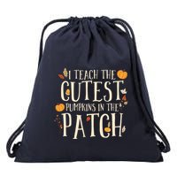 I Teach The Cutest Pumpkins In The Patch Teacher Fall Season Drawstring Bag