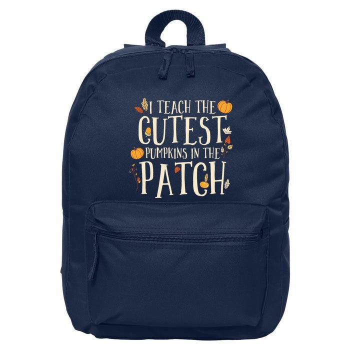 I Teach The Cutest Pumpkins In The Patch Teacher Fall Season 16 in Basic Backpack