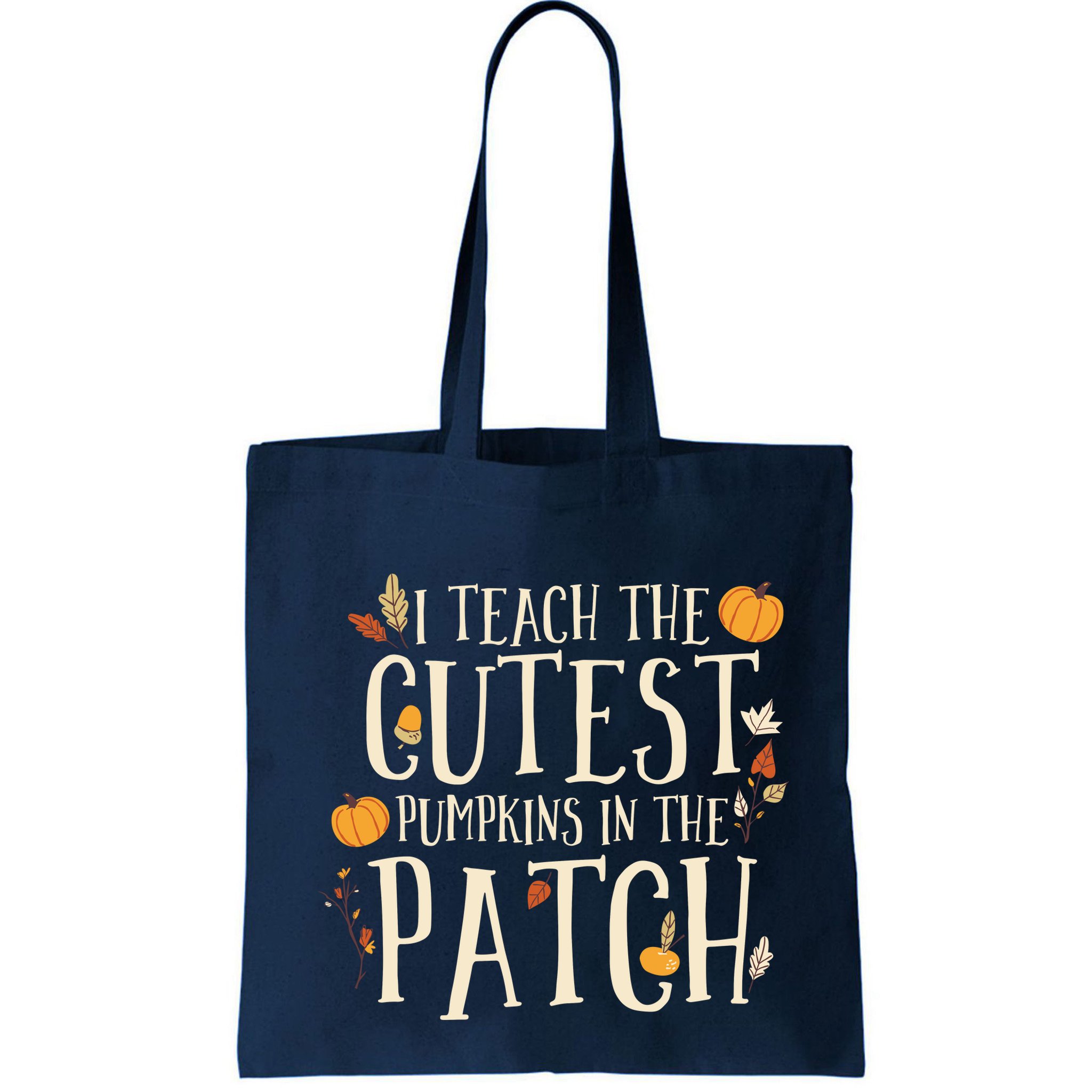 I Teach The Cutest Pumpkins In The Patch Teacher Fall Season Bag