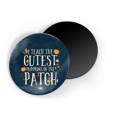 I Teach The Cutest Pumpkins In The Patch Teacher Fall Season Magnet
