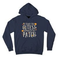 I Teach The Cutest Pumpkins In The Patch Teacher Fall Season Tall Hoodie