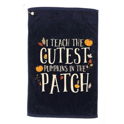I Teach The Cutest Pumpkins In The Patch Teacher Fall Season Golf Towel