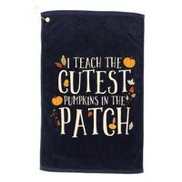 I Teach The Cutest Pumpkins In The Patch Teacher Fall Season Golf Towel