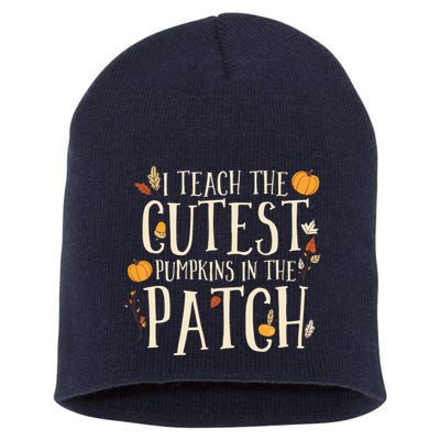 I Teach The Cutest Pumpkins In The Patch Teacher Fall Season Short Acrylic Beanie