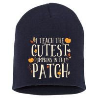 I Teach The Cutest Pumpkins In The Patch Teacher Fall Season Short Acrylic Beanie