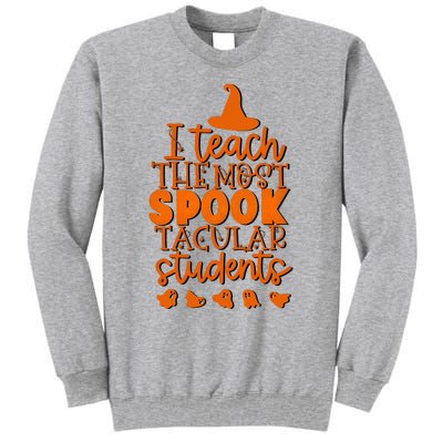 I Teach The Most Spook Tacular Students Halloween Teacher Tall Sweatshirt