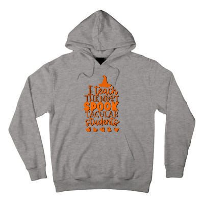 I Teach The Most Spook Tacular Students Halloween Teacher Tall Hoodie