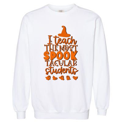 I Teach The Most Spook Tacular Students Halloween Teacher Garment-Dyed Sweatshirt