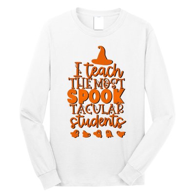 I Teach The Most Spook Tacular Students Halloween Teacher Long Sleeve Shirt