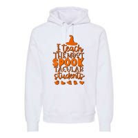 I Teach The Most Spook Tacular Students Halloween Teacher Premium Hoodie