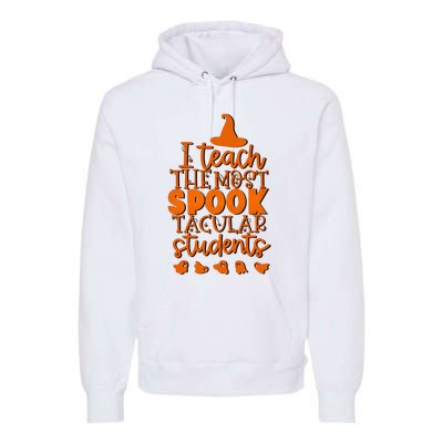 I Teach The Most Spook Tacular Students Halloween Teacher Premium Hoodie