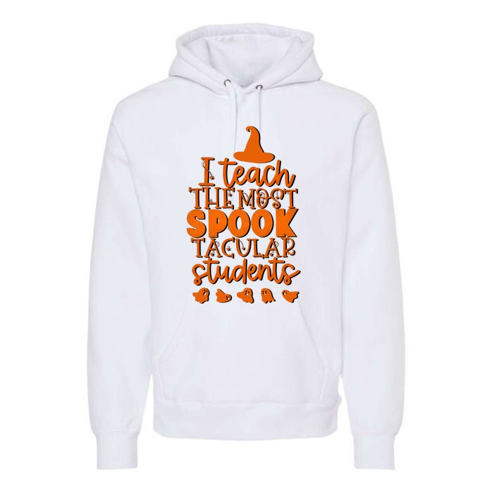 I Teach The Most Spook Tacular Students Halloween Teacher Premium Hoodie