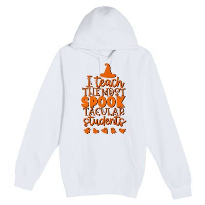 I Teach The Most Spook Tacular Students Halloween Teacher Premium Pullover Hoodie