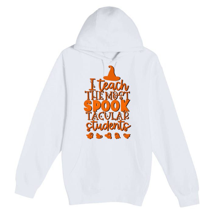 I Teach The Most Spook Tacular Students Halloween Teacher Premium Pullover Hoodie