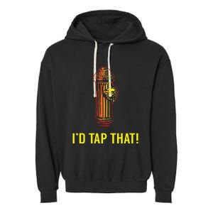 Id Tap That Funny Firefighter Gifts Garment-Dyed Fleece Hoodie