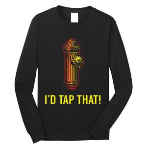 Id Tap That Funny Firefighter Gifts Long Sleeve Shirt