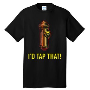 Id Tap That Funny Firefighter Gifts Tall T-Shirt