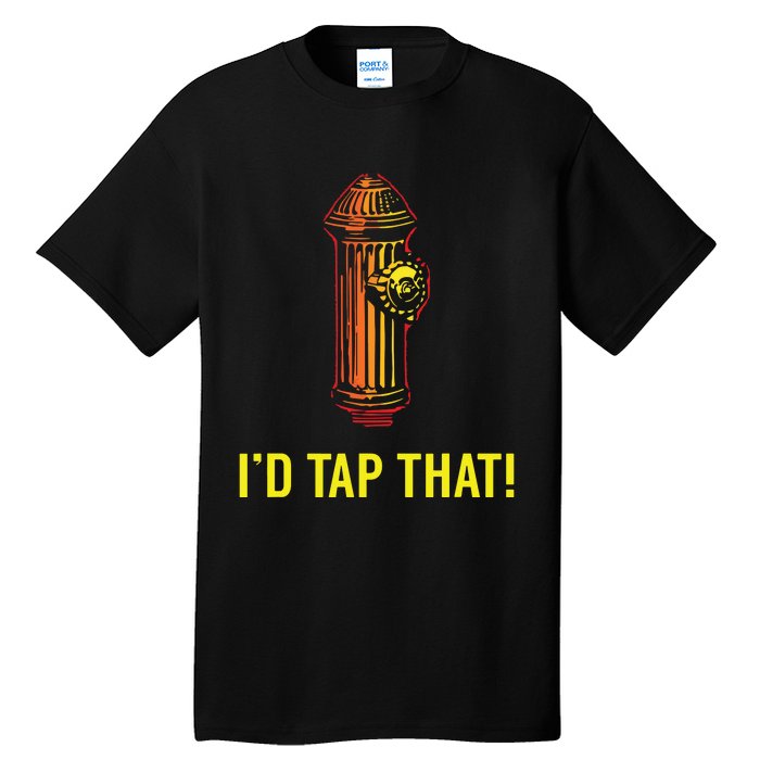 Id Tap That Funny Firefighter Gifts Tall T-Shirt