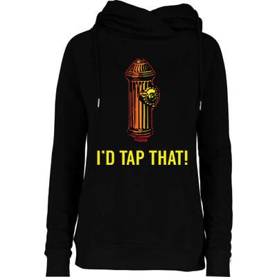 Id Tap That Funny Firefighter Gifts Womens Funnel Neck Pullover Hood