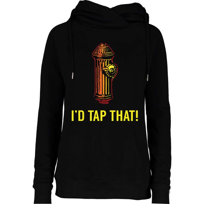 Id Tap That Funny Firefighter Gifts Womens Funnel Neck Pullover Hood