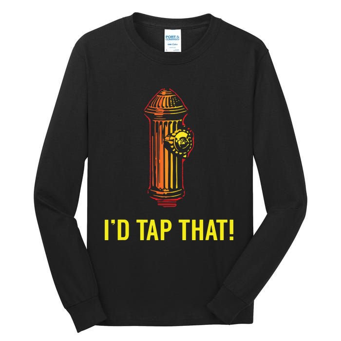 Id Tap That Funny Firefighter Gifts Tall Long Sleeve T-Shirt