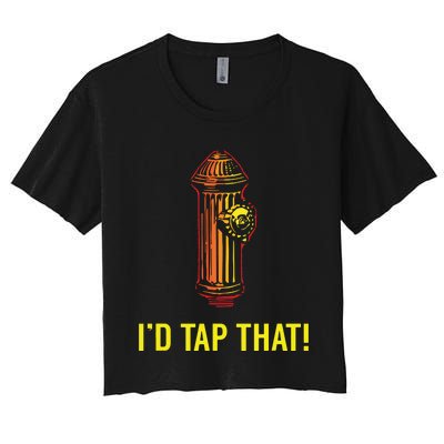 Id Tap That Funny Firefighter Gifts Women's Crop Top Tee