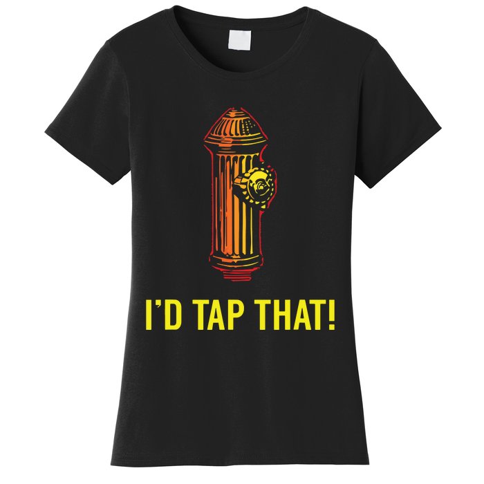 Id Tap That Funny Firefighter Gifts Women's T-Shirt