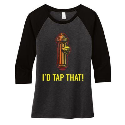 Id Tap That Funny Firefighter Gifts Women's Tri-Blend 3/4-Sleeve Raglan Shirt