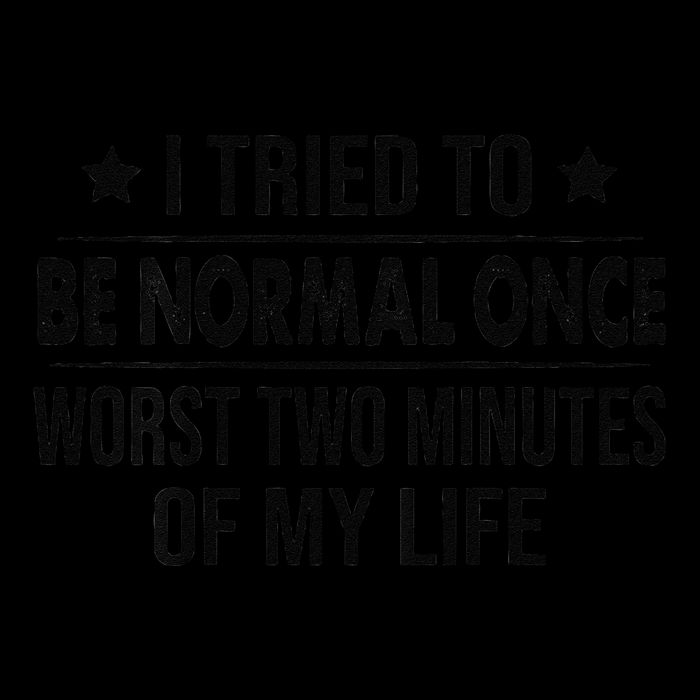 I Tried To Be Normal Once Worst Two Minutes Of My Life 7-Panel Snapback Hat
