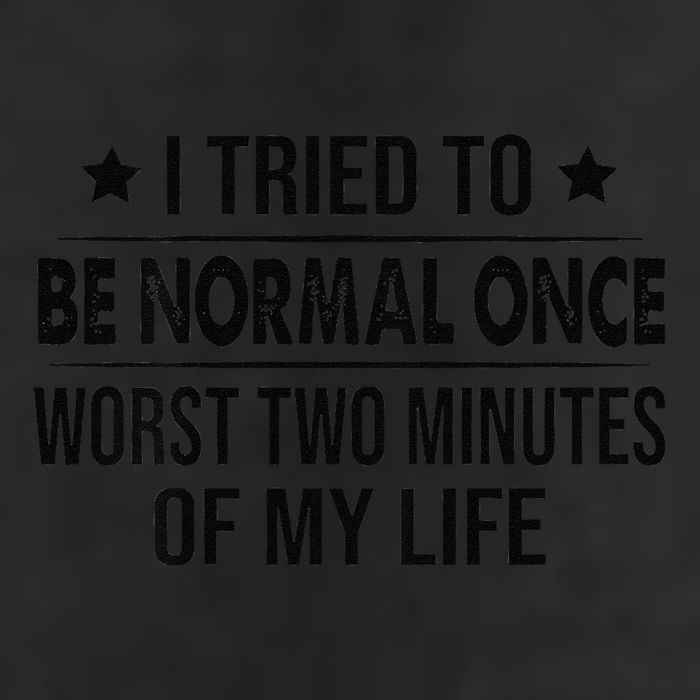 I Tried To Be Normal Once Worst Two Minutes Of My Life 25L Jumbo Tote