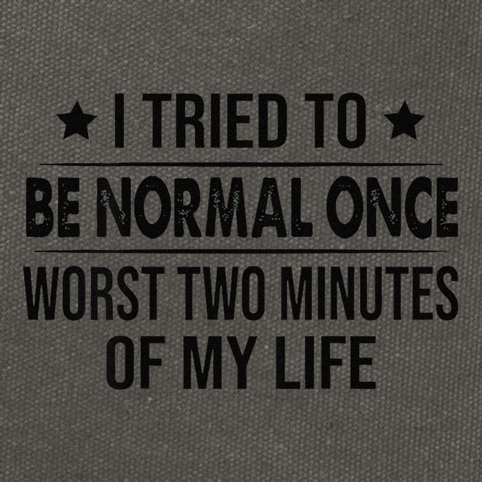 I Tried To Be Normal Once Worst Two Minutes Of My Life Cotton Canvas Backpack