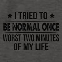 I Tried To Be Normal Once Worst Two Minutes Of My Life Vector Backpack