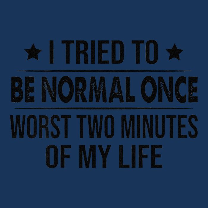I Tried To Be Normal Once Worst Two Minutes Of My Life Infant Baby Jersey Bodysuit