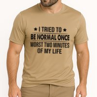 I Tried To Be Normal Once Worst Two Minutes Of My Life Performance Shirt
