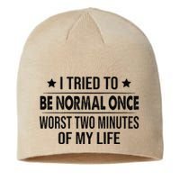 I Tried To Be Normal Once Worst Two Minutes Of My Life Sustainable Beanie