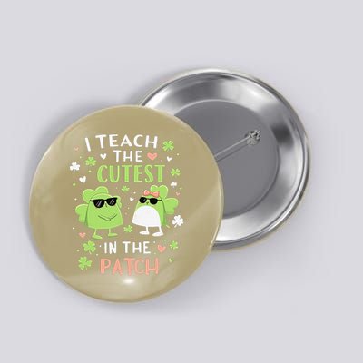 I Teach The Cutest Clovers In Patch St Patricks Day Teacher_2 Button