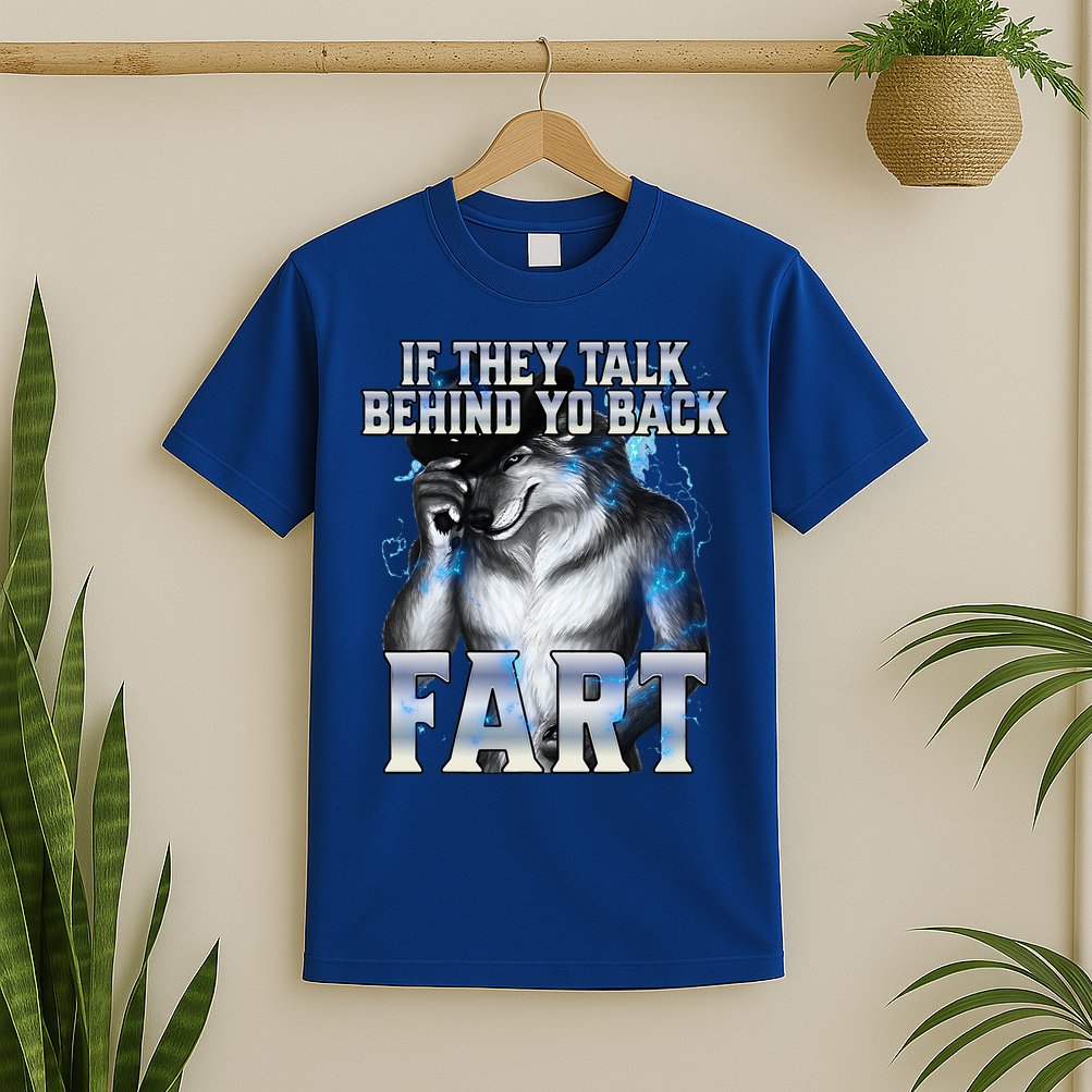 If They Talk Behind Your Back Fart T-Shirt