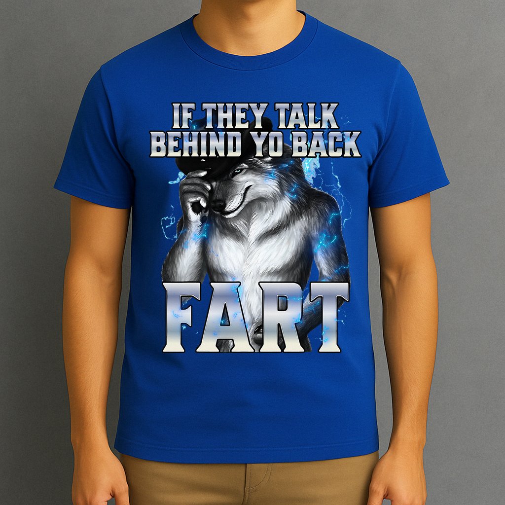 If They Talk Behind Your Back Fart T-Shirt