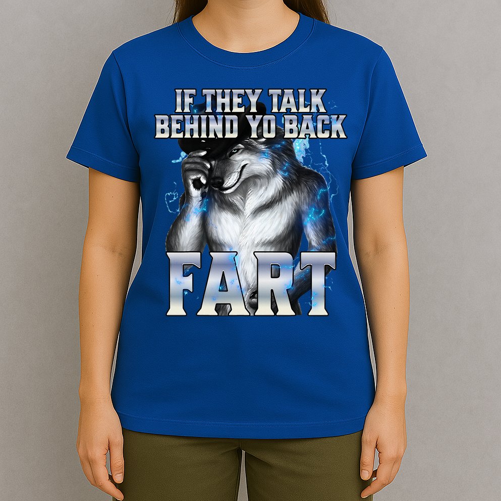 If They Talk Behind Your Back Fart T-Shirt