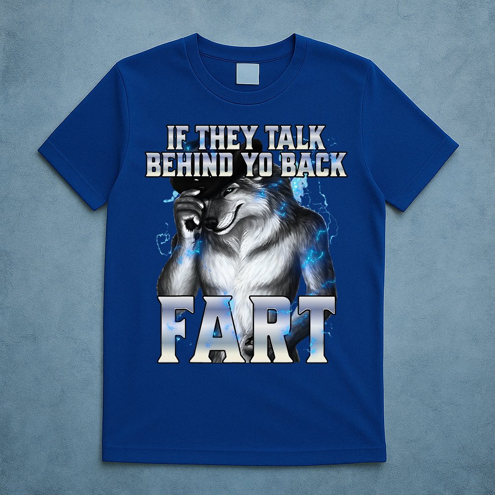 If They Talk Behind Your Back Fart T-Shirt