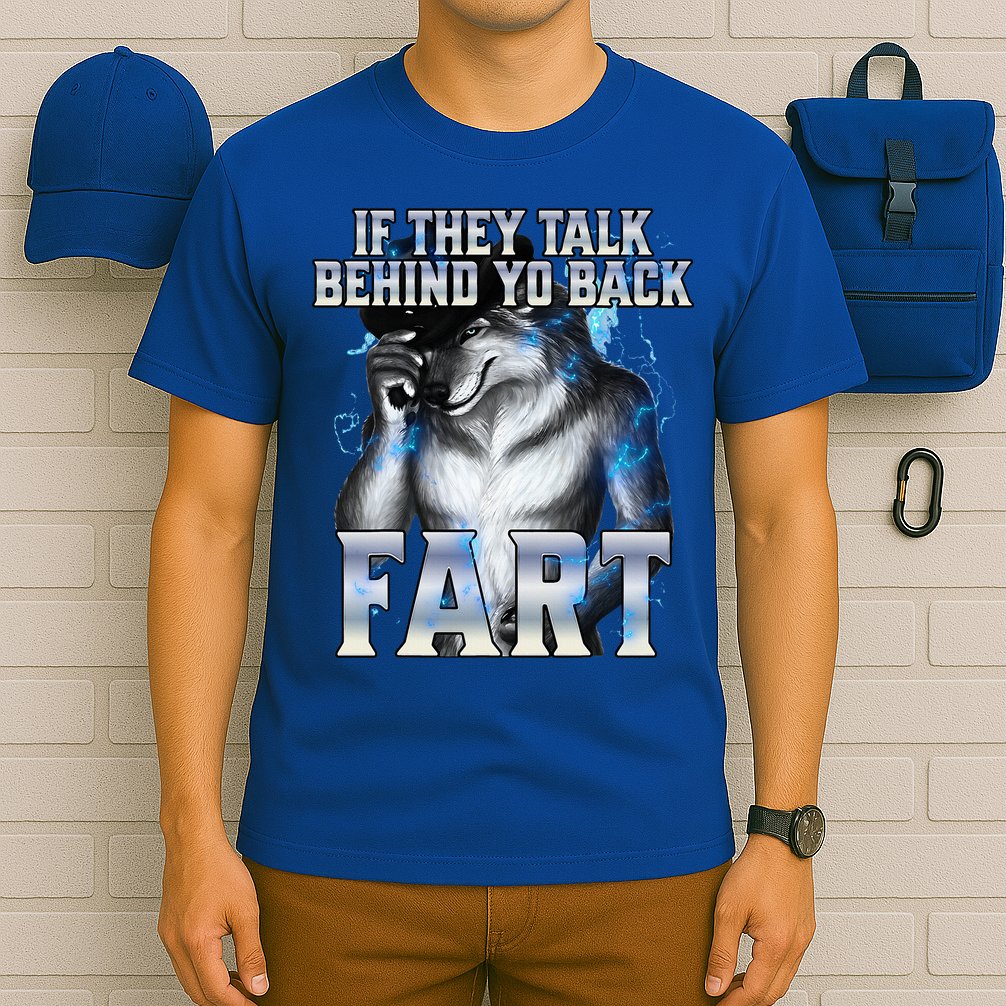 If They Talk Behind Your Back Fart T-Shirt