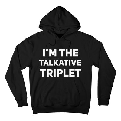 IM The Talkative Triplet Funny Matching Triplets Hoodie