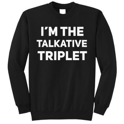 IM The Talkative Triplet Funny Matching Triplets Sweatshirt