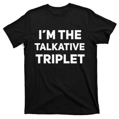 IM The Talkative Triplet Funny Matching Triplets T-Shirt