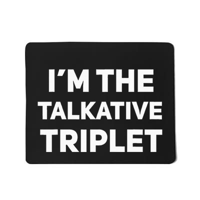 IM The Talkative Triplet Funny Matching Triplets Mousepad