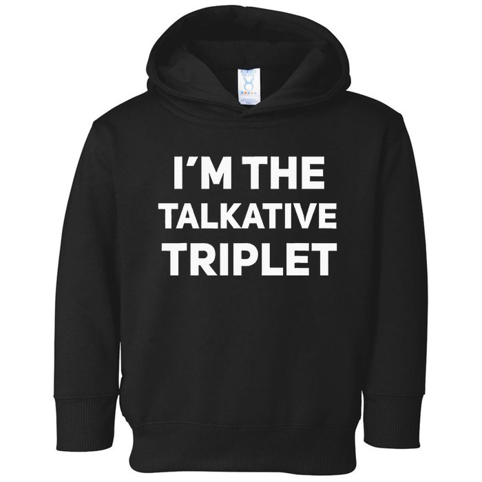 IM The Talkative Triplet Funny Matching Triplets Toddler Hoodie